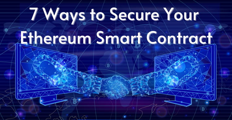  7 Ways to Secure Your Ethereum Smart Contract