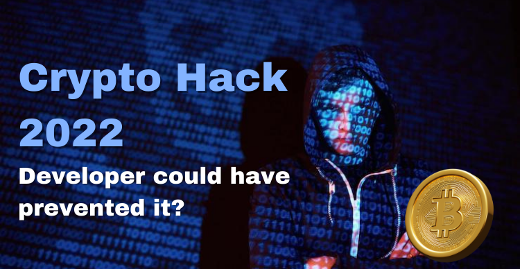  Crypto Hack 2022: Developer Could Have Prevented It?